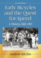 Early Bicycles and the Quest for Speed di Andrew Ritchie edito da McFarland