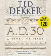 A.D. 30 di Ted Dekker edito da Center Street