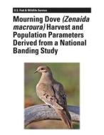 Mourning Dove (Zenaida Macroura) Harvest and Population Parameters Derived from a National Banding Study di David L. Otis, John H. Schulz, David P. Scott edito da Createspace