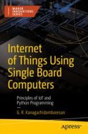 Internet Of Things Using Single Board Computers di G. R. Kanagachidambaresan edito da APress