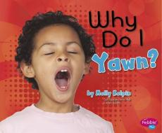 Why Do I Yawn? di Molly Kolpin edito da CAPSTONE PR