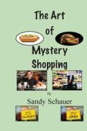 The Art of Mystery Shopping di Sandy Schauer edito da Createspace