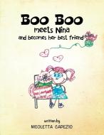 Boo Boo Meets Nina and Becomes Her Bestfriend di Nicoletta Capezio edito da Xlibris
