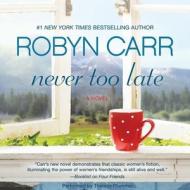 Never Too Late di Robyn Carr edito da Harlequin Audio