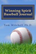 Winning Spirit Baseball Playbook: Finding Greatness Within Baseball di Tom Mitchell edito da Createspace