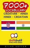 7000+ Croatian - Hindi Hindi - Croatian Vocabulary di Gilad Soffer edito da Createspace