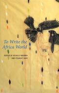 TO WRITE THE AFRICA WORLD di Mbembe edito da WILEY