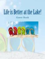 Life Is Better at the Lake: Guest Book di Lake House Decor in All Departments edito da Createspace