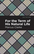 For The Term Of His Natural Life di Marcus Clarke edito da Graphic Arts Books