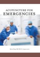 Acupuncture for Emergencies di Martin Wang edito da FriesenPress