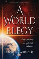 World Elegy di Donald K. Sharpes edito da Nova Science Publishers, Inc