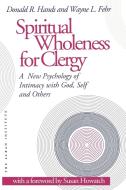 Spiritual Wholeness for Clergy di Donald R. Hands, Wayne L. Fehr edito da Alban Institute