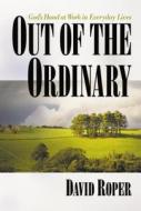 Out of the Ordinary di Erin Barrett, David Roper edito da Discovery House Publishers