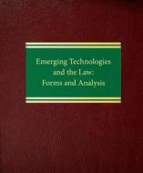 Emerging Technologies and the Law: Forms and Analysis di Richard Raysman, Peter Brown, Jeffrey D. Neuburger edito da Law Journal Press