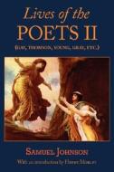 Lives Of The Poets Ii (gay, Thomson, Young, Gray, Etc.) di Samuel Johnson edito da Arc Manor