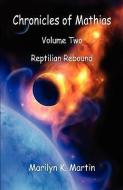 Chronicles of Mathias - Volume Two: Reptilian Rebound di Marilyn K. Martin edito da E BOOKTIME LLC