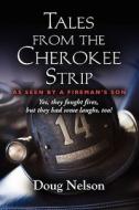 Tales from the Cherokee Strip di Doug Nelson edito da Booklocker.com, Inc.