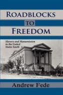 Roadblocks to Freedom: Slavery and Manumission in the United States South di Andrew Fede edito da Quid Pro, LLC