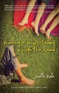 Running Fiercely Toward a High Thin Sound di Judith Katz edito da BYWATER BOOKS
