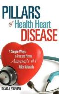 Pillars of Health Heart Disease di David J. Foreman edito da XULON PR