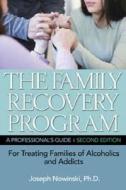 The Family Recovery Program di Joseph Nowinski edito da Hazelden Publishing