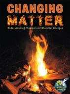 Changing Matter di Tracy Nelson Maurer edito da Rourke Educational Media