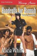 Handcuffs for Hannah [Journey of a Thousand Miles 2] (Siren Publishing Menage Amour) di Alicia White edito da SIREN PUB