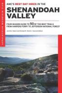 Amc's Best Day Hikes in the Shenandoah Valley: Four-Season Guide to 50 of the Best Trails from Harpers Ferry to Jefferso di Jennifer Adach, Michael R. Martin edito da APPALACHIAN MOUNTAIN CLUB BOOK