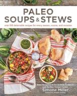 Paleo Soups & Stews di Simone Miller edito da Simon & Schuster