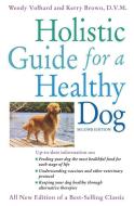 Holistic Guide for a Healthy Dog di Wendy Volhard, Kerry Brown edito da HOWELL BOOKS INC