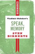 Vladimir Nabokov's Speak, Memory: Bookmarked di Sven Birkerts edito da IG PUB