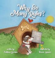 Why So Many Rules? di Kathleen Gorman edito da Halo Publishing International