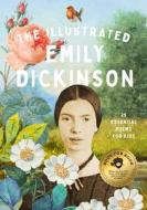 The Illustrated Emily Dickinson di Emily Dickinson edito da BUSHEL & PECK BOOKS