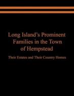 Long Island's Prominent Families in the Town of Hempstead di Raymond E. Spinzia, Judith A. Spinzia edito da Virtualbookworm.com Publishing