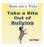 Benson's Pals - Take a Bite Out of Bullying di Laci Stapp edito da Page Publishing, Inc.
