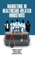 Marketing In Healthcare-related Industries di Robert E. Hinson, Ogechi Adeola, Yam B. Limbu, Emmanuel Mogaji edito da Information Age Publishing