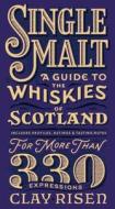 Single Malt: A Guide to the Whiskies of Scotland: Includes Profiles, Ratings, and Tasting Notes for More Than 330 Expres di Clay Risen edito da QUERCUS PUB INC