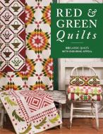 Red & Green Quilts: 14 Classic Quilts with Enduring Appeal di That Patchwork Place edito da MARTINGALE & CO