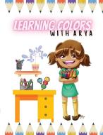 Learning Colors With Arya di Rajesh Narine edito da Lulu.com