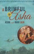 A Brimful of Asha di Asha Jain, Ravi Jain edito da Playwrights Canada Press