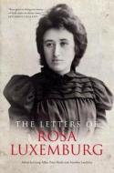 The Letters of Rosa Luxemburg di Rosa Luxemburg edito da Verso Books