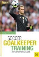 Soccer Goalkeeper Training di Tony Englund, John Pascarella edito da Meyer + Meyer Fachverlag