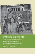 Framing the Moron di Gerald V. O'Brien edito da Manchester University Press