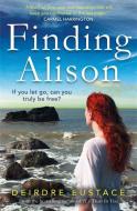 Finding Alison di Deirdre Eustace edito da Black and White Publishing