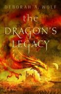 The Dragon's Legacy, Book 1 di Deborah A. Wolf edito da Titan Books Ltd