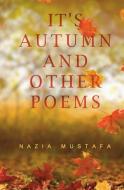 It's Autumn Time and Other Poems di Nazia Mustafa edito da Olympia Publishers