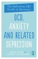 OCD ANXIETY RELATED DEPRESSION 2019 PB di Adam Shaw, Lauren Callaghan edito da Trigger
