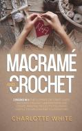 Macrame and Crochet di Charlotte White edito da Charlotte White