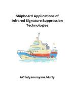 Shipboard Application of Infrared Signature Suppression Technologies di AV Satyanarayana Murty edito da MOHAMMED ABDUL SATTAR