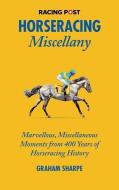 Horseracing Miscellany di Graham Sharpe edito da Raceform Ltd